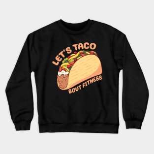 Let's Taco Bout Fitness Crewneck Sweatshirt